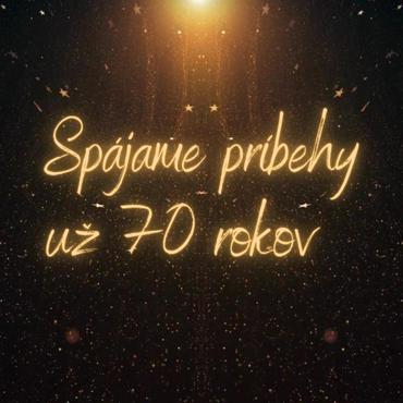 SPÁJAME PRÍBEHY UŽ 70 ROKOV